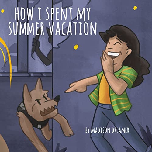 How I Spent My Summer Vacation