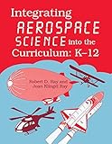 Integrating Aerospace Science into the Curriculum: K-12