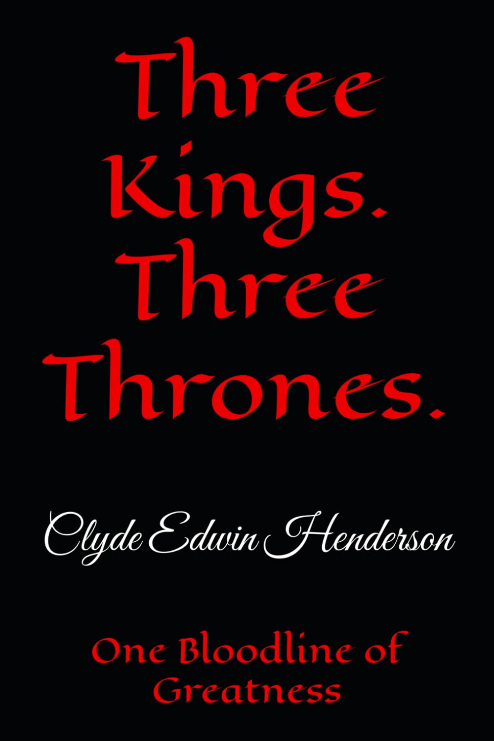 Three Kings. Three Thrones.: One Bloodline of Greatness