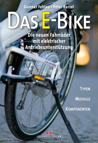 Das E-Bike: Die neuen Fahrräder mit elektrischer Antriebsunterstützung /...