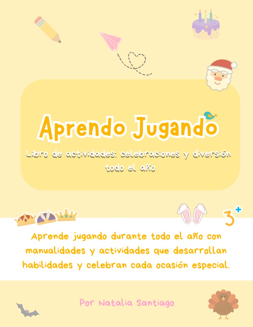 Aprendo Jugando: Todo el año: Actividades y Manualidades (Spanish Edition)      Paperback – February 27, 2026