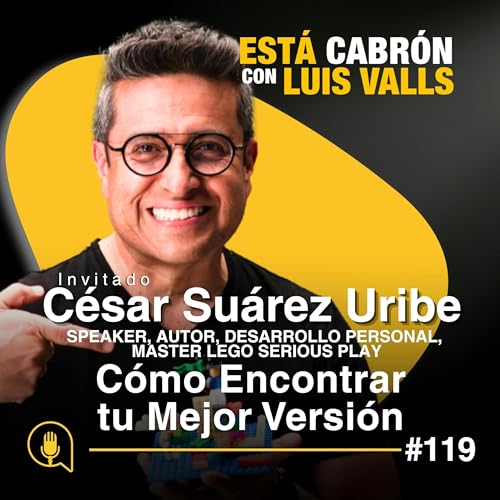 Desarrollo personal: C&oacute;mo Encontrar tu Mejor Versi&oacute;n | C&eacute;sar Su&aacute;rez en Est&aacute; Cab | Ep 99