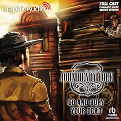 Couverture de Go and Bury Your Dead [Dramatized Adaptation]