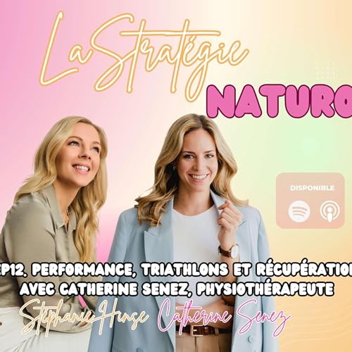 EP12. Performance, triathlons et r&eacute;cup&eacute;ration avec Catherine Senez, physioth&eacute;rapeute