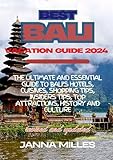 BEST BALI VACATION GUIDE 2025: The Ultimate and Essential Guide to Bali's hotels, cuisines, shopping tips, insider's tips, top attractions, history, and culture (BEST TRAVEL GUIDE SERIES)