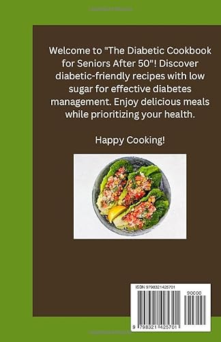 The Complete Diabetic Cookbook for Seniors After 50: Diabetic Friendly Recipes with Low Sugar for Ef
