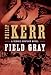 Field Gray (A Bernie Gunther Novel)