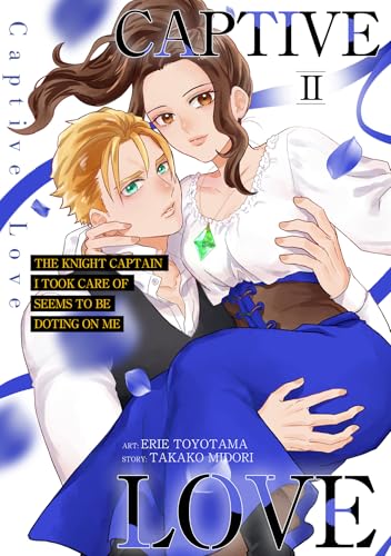 Captive Love: The Knight Captain I Took Care of Seems To Be Doting on Me Volume 2 (English Edition)