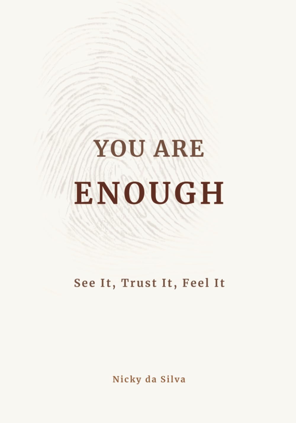 YOU ARE ENOUGH: See it, Trust it, Feel it