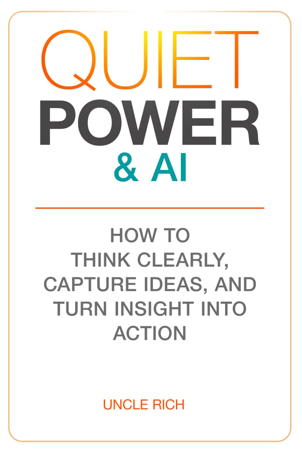 Quiet Power & AI: How to Think Clearly, Capture Ideas, and Turn Insight Into Action