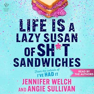 Life Is a Lazy Susan of Sh*t Sandwiches Audiolibro Por Jennifer Welch, Angie Sullivan arte de portada