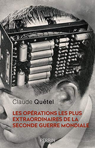 Télécharger Les opérations les plus extraordinaires de la Seconde Guerre Mondiale Francais PDF