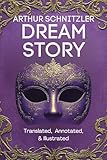 Dream Story (Translated, Annotated, & Illustrated) (aka Traumnovelle, Rhapsody, Eyes Wide Shut): Ovid Publishing Edition