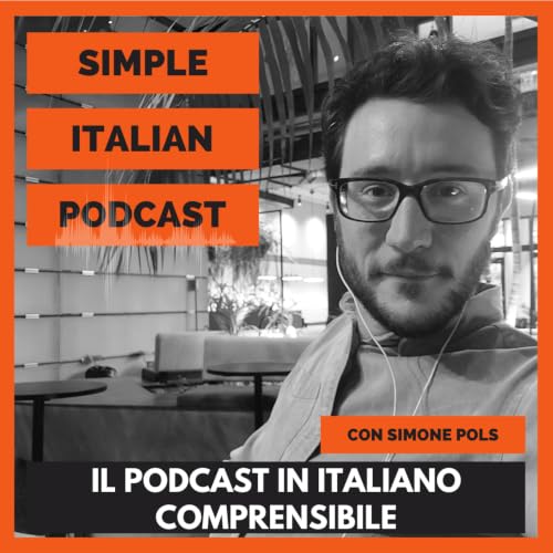 Couverture de SIMPLE ITALIAN PODCAST | IL PODCAST IN ITALIANO COMPRENSIBILE | LEARN ITALIAN WITH PODCASTS