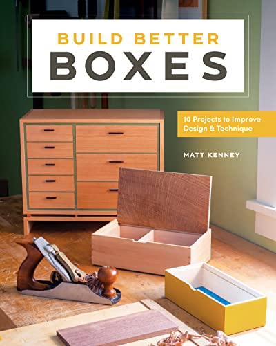 Nuovo magazzino stock Build Better Boxes: 10 Projects to Improve Design and Technique