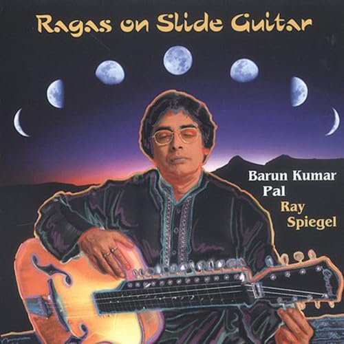 Ragas on Slide Guitar [Audio CD] Barun Kumar Pal and Ray Spiegel
