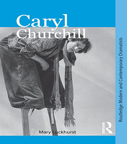 Caryl Churchill (Routledge Modern and Contemporary Dramatists)      1st Edition, Kindle Edition