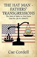 The Hat Man - Fathers' Trangressions: The State of Idaho vs. Noel Snow - Case No. Cr-91-08467c 1514256266 Book Cover
