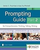 Fountas & Pinnell Prompting Guide, Part 2 for Comprehension: Thinking, Talking, and Writing (The...