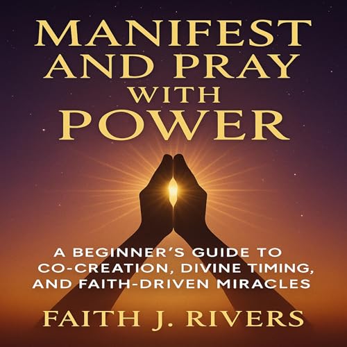 Manifest and Pray with Power Audiolibro Por Faith J. Rivers arte de portada