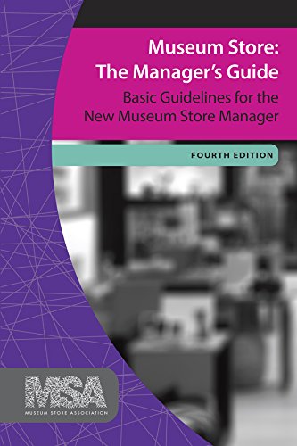 Museum Store: The Manager's Guide: Basic Guidelines for the New Museum Store Manager (Museum Store Association)