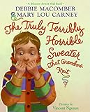 The Truly Terribly Horrible Sweater...That Grandma Knit (Blossom Street Kids Books)