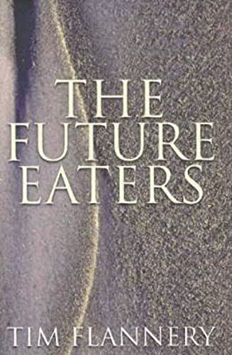 Image of The future eaters : an ecological history of the Australasian lands and people.
