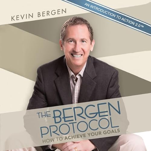The Bergen Protocol: How to Achieve Your Goals Audiolivro Por Kevin Bergen capa
