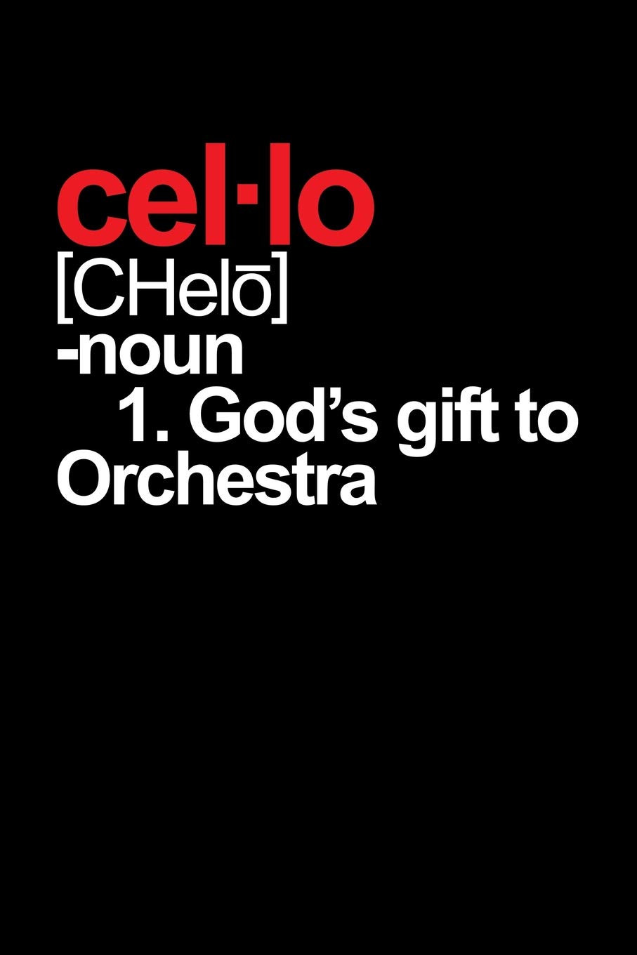 Cello: God's gift to orchestra: 6x9 inch 110 lined pages journal / notebook for cello players