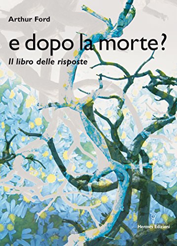 E dopo la morte?: Il libro delle risposte