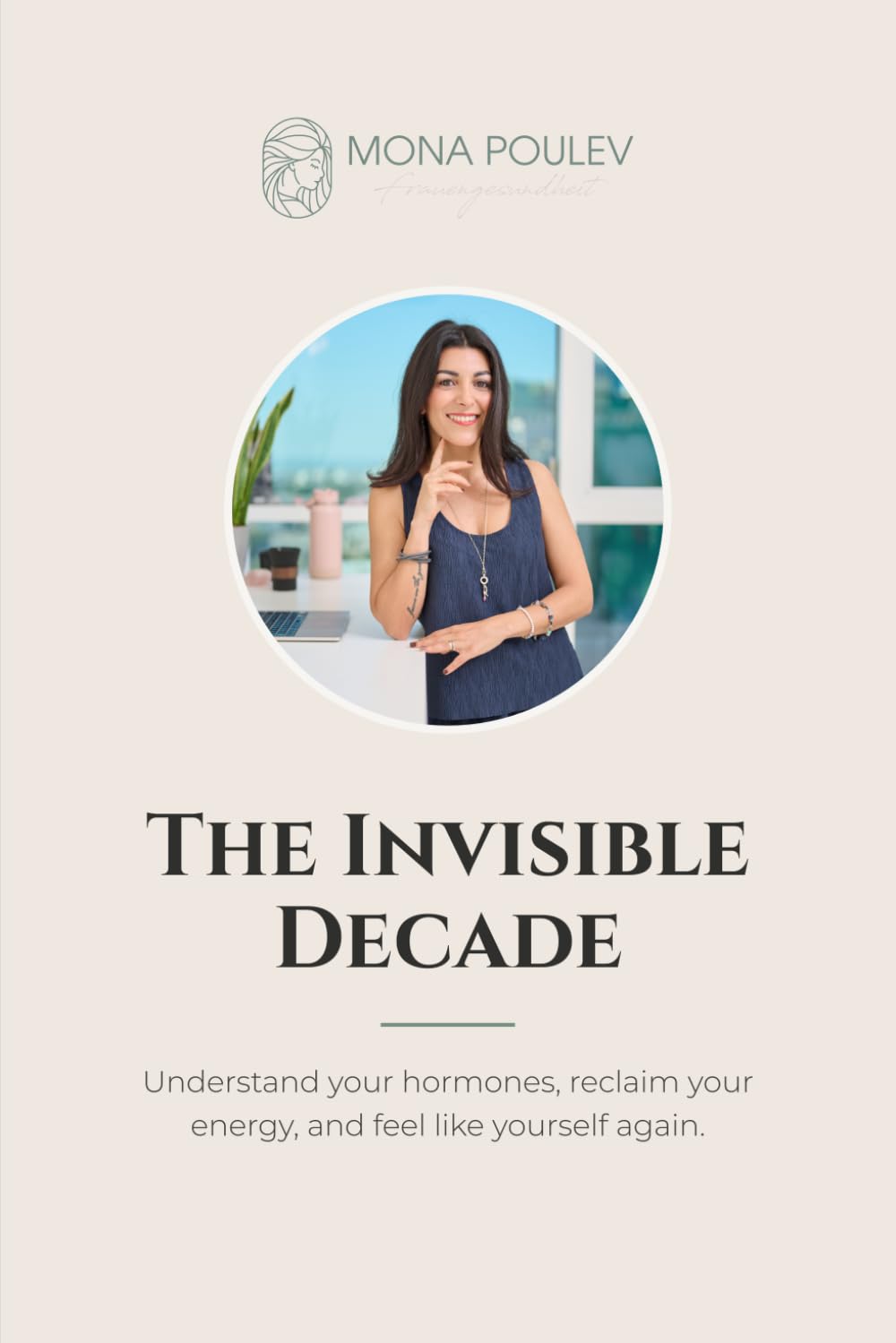 The Invisible Decade: Understand your hormones, reclaim your energy, and feel yourself again