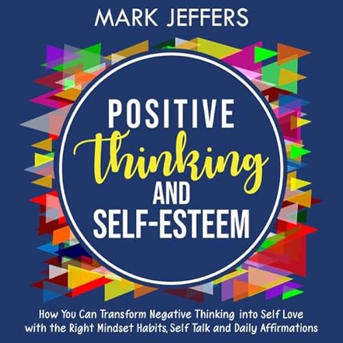 Positive Thinking and Self-Esteem Audiolivro Por Mark Jeffers capa