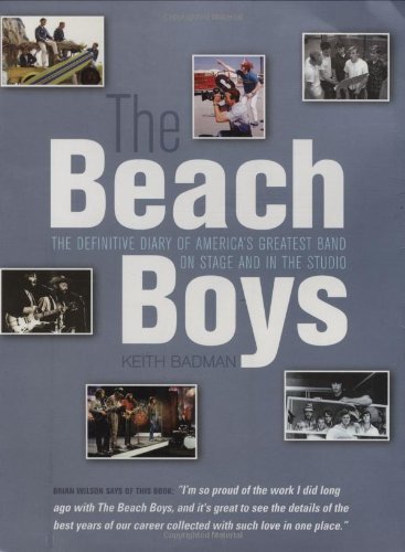 The Beach Boys: The Definitive Diary of America's Greatest Band on Stage and in the Studio