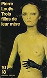  Trois filles de leur mère - Préface de André Pieyre de Mandiargues