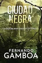 CIUDAD NEGRA: La última ciudad perdida (Las aventuras de Ulises Vidal nº 2).: El Thriller de Acción, Aventuras y Supervivencia en el corazón del Amazonas.
