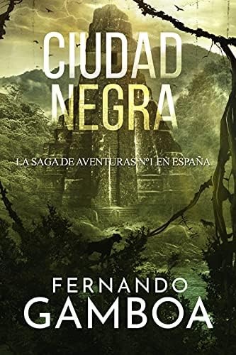 CIUDAD NEGRA: La última ciudad perdida (Las aventuras de Ulises Vidal nº 2).: El Thriller de Acción, Aventuras y Supervivencia en el corazón del Amazonas.