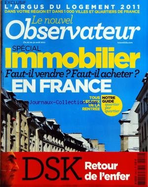 NOUVEL OBSERVATEUR (LE) [No 2442] du 25/08/2011 - L'ARGUS DU LOGEMENT 2011 - SPECIAL IMMOBILIER EN FRANCE - STRAUSS-KAHN / RETOUR DE L'ENFER