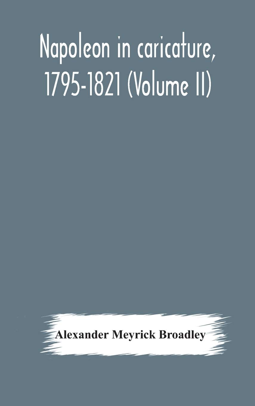 Napoleon In Caricature, 1795-1821 (Volume Ii)