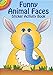 Funny Animal Faces Sticker Activity Book (Dover Little Activity Books: Animals)