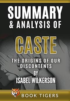Kindle Store,Kindle eBooks,Politics & Social Sciences Summary and Analysis of Caste: The Origins of Our Discontents by Isabel Wilkerson (Book Tigers Social and Politics Summaries) Book TIgers