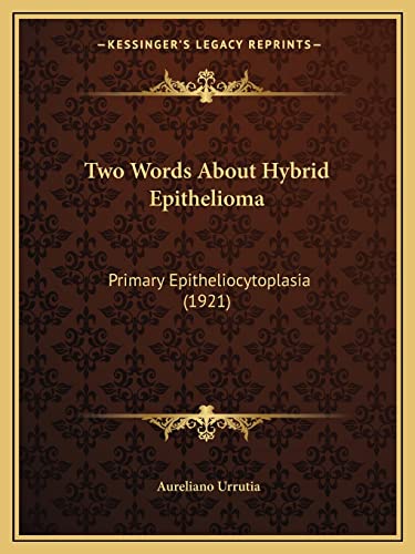 Two Words About Hybrid Epithelioma: Primary Epitheliocytoplasia (1921)
