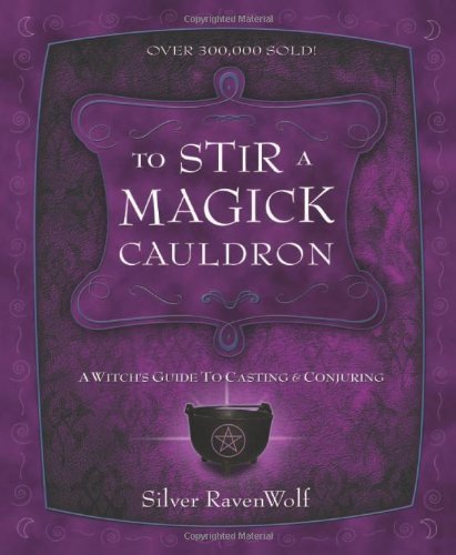 To Stir a Magick Cauldron to Stir a Magick Cauldron: A Witch's Guide to Casting and Conjuring a Witch's Guide to Casting and ConjuringÂ Â  [TO STIR A MAGICK CAULDRON TO S] [Paperback]