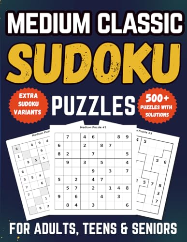 500+ Sudoku Puzzles for Adults, Teens & Seniors: Medium Challenges with Solutions, Bonus Variants, and Free Bonus Puzzles (Classic Sudoku Collection)