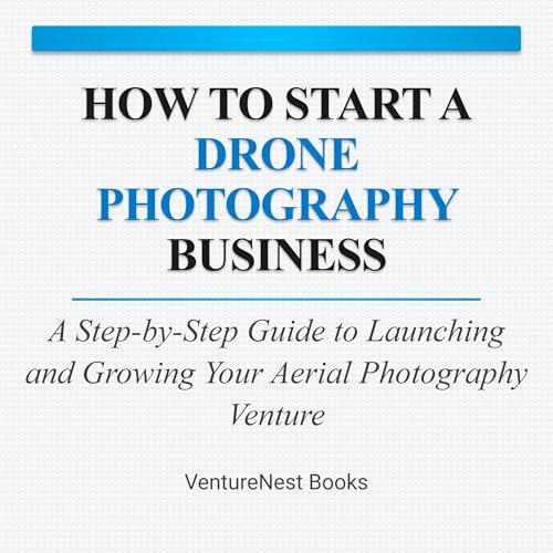 How to Start a Drone Photography Business (Written by VentureNest Books) episode artwork