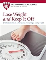 Lose Weight and Keep It Off: Smart approaches to achieving and maintaining a healthy weight 1614011273 Book Cover