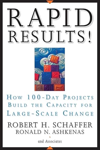 Rapid Results!: How 100-Day Projects Build the Capacity for Large-Scale