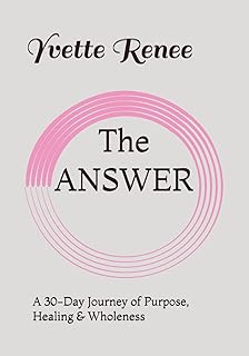 The ANSWER: A 30-Day Journey of Purpose, Healing & Wholeness