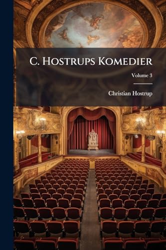 C. Hostrups Komedier; Volume 3 (Danish Edition)