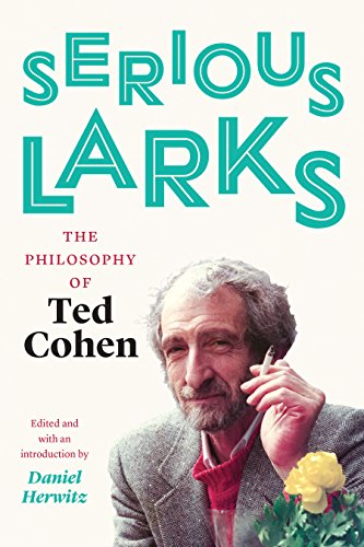 Télécharger Serious Larks: The Philosophy of Ted Cohen (English Edition) PDF Ebook En Ligne