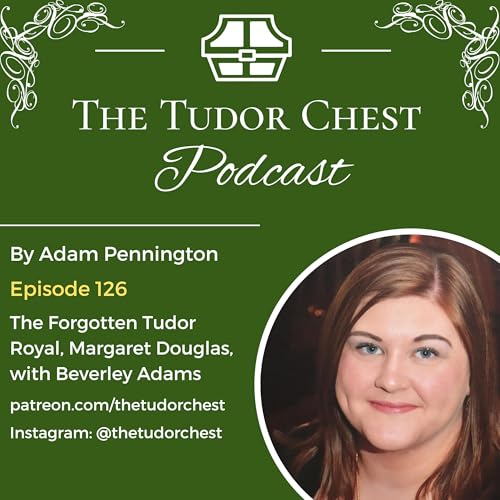 The Forgotten Tudor Royal, Lady Margaret Douglas with Beverley Adams